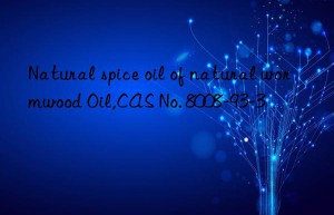 Natural spice oil of natural wormwood Oil,CAS No. 8008-93-3