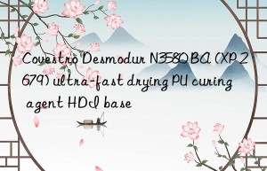 Covestro Desmodur N3580 BA (XP 2679) ultra-fast drying PU curing agent HDI base