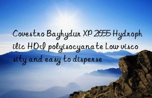 Covestro Bayhydur XP 2655 Hydrophilic HDI polyisocyanate Low viscosity and easy to disperse