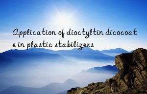 Application of dioctyltin dicocoate in plastic stabilizers