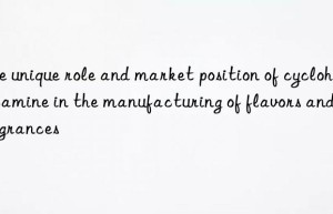 The unique role and market position of cyclohexylamine in the manufacturing of flavors and fragrances