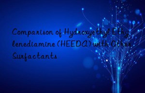 Comparison of Hydroxyethyl Ethylenediamine (HEEDA) with Other Surfactants