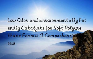 Low Odor and Environmentally Friendly Catalysts for Soft Polyurethane Foams: A Comprehensive Review