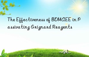 The Effectiveness of BDMAEE in Passivating Grignard Reagents